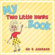 My Two Little Hands Book