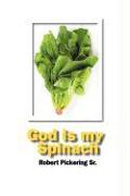 God Is My Spinach