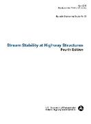 Stream Stability at Highway Structures (Fourth Edition). Hydraulic Engineering Circular No. 20. Publication No. Fhwa-Hif-12-004