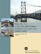 Primer for the Inspection and Strength Evaluation of Suspension Bridge Cables (Publication No. Fhwa-If-11-045)