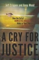 A Cry for Justice: How the Evil of Domestic Abuse Hides in Your Church