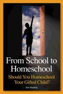 From School to Homeschool: Should You Homeschool Your Gifted Child?
