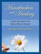 Heartbroken and Healing: Encouragement and Biblical Counsel for Wives in the Wake of Sexual Betrayal