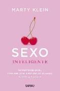 Sexo Inteligente: La Inteligencia Sexual, Clave Para Volver a Disfrutar Con El Cuerpo, La Mente y El Corazon