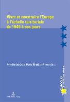 Vivre et construire l'Europe à l'échelle territoriale de 1945 à nos jours