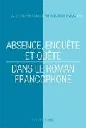 Absence, enquête et quête dans le roman francophone