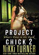 Project Chick II: What's Done in the Dark