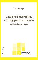 L'avenir du fédéralisme en Belgique et au Canada