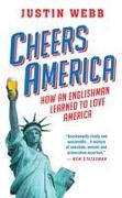 Cheers, America: How an Englishman Learned to Love America