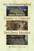 An Archaeological Guide to Central and Southern Mexico