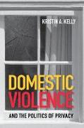 Domestic Violence and the Politics of Privacy