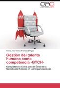 Gestión del talento humano como competencia -GTCH-