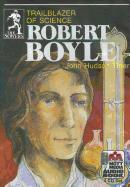 Robert Boyle: Trailblazer of Science