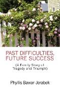 Past Difficulties, Future Success