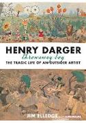 Henry Darger, Throwaway Boy: The Tragic Life of an Outsider Artist