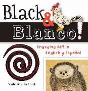 Black & Blanco!: Engaging Art in English Y Español