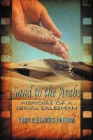 Sand to the Arabs: Memoirs of a Serial Salesman