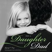 Why a Daughter Needs a Dad: 100 Reasons