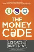 The Money Code: Improve Your Entire Financial Life Right Now
