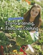 A Teen Guide to Eco-Gardening, Food, and Cooking