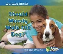 Should Wendy Walk the Dog?: Taking Care of Your Pets