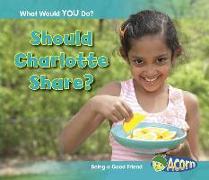 Should Charlotte Share?: Being a Good Friend