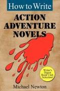 How to Write Action Adventure Novels