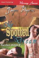 My Spotted Dream [Purrfect Mates 8] (Siren Publishing Menage Amour Manlove)