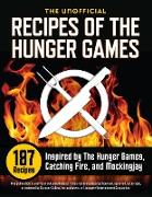 Unofficial Recipes of the Hunger Games: 187 Recipes Inspired by the Hunger Games, Catching Fire, and Mockingjay