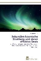 Sekundäre kosmische Strahlung und deren effektive Dosis