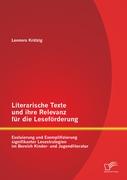 Literarische Texte und ihre Relevanz für die Leseförderung: Evaluierung und Exemplifizierung signifikanter Lesestrategien im Bereich Kinder- und Jugendliteratur