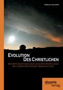 Evolution des Christlichen: Schöpfungstheologie und Anthropologie bei Joseph Ratzinger/Benedikt XVI