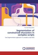 Segmentation of constrained characters in complex scripts