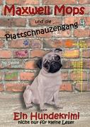 Maxwell Mops und die Plattschnauzengang 4