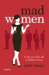 Mad Women : la otra cara de la vida en Madison Avenue