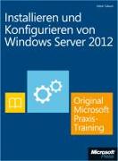 Installieren und Konfigurieren von Windows Server 2012 - Original Microsoft Praxistraining (Buch + E-Book)