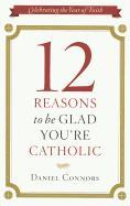 12 Reasons to Be Glad You're Catholic