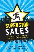 Superstar Sales: A 31-Day Plan to Motivate People, Build Rapport, and Close More Sales