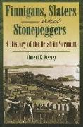 Finnigans, Slaters, and Stonepeggers: A History of the Irish in Vermont