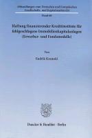 Haftung finanzierender Kreditinstitute für fehlgeschlagene Immobilienkapitalanlagen (Erwerber- und Fondsmodelle)