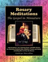 Rosary Meditations: The Gospel in Miniature with Scripture, Art, Coloring Pages, and Bible Stories for Christian/Catholic Kids, Children