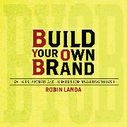 Build Your Own Brand: Strategies, Prompts and Exercises for Marketing Yourself