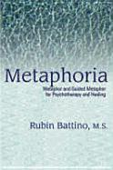 Metaphoria: Metaphor and Guided Imagery for Psychotherapy and Healing