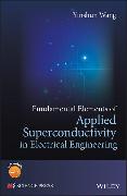 Fundamental Elements of Applied Superconductivity in Electrical Engineering