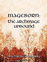 Mageborn: The Archmage Unbound