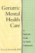 Geriatric Mental Health Care: A Treatment Guide for Health Professionals