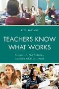 TEACHERS KNOW WHAT WORKS