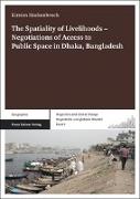 The Spatiality of Livelihoods - Negotiations of Access to Public Space in Dhaka, Bangladesh