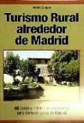 Turismo rural alrededor de Madrid : 48 casas y hoteles seleccionados para disfrutar cerca de Madrid