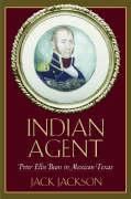 Indian Agent: Peter Ellis Bean in Mexican Texas